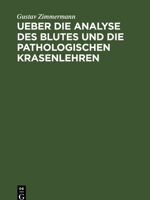 Ueber Die Analyse Des Blutes Und Die Pathologischen Krasenlehren: Nebst Beiträgen Zur Physiologie Der Dyskrasischen Processe 3111144984 Book Cover