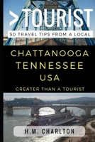 Greater Than a Tourist - Chattanooga Tennessee United States: 50 Travel Tips from a Local 1521985073 Book Cover