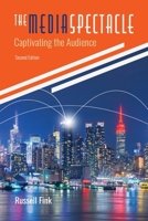 The Media Spectacle: Captivating the Audience B0FF2LTNN2 Book Cover