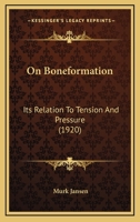 On Boneformation: Its Relation To Tension And Pressure 1167045513 Book Cover