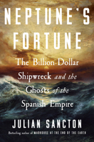 Neptune's Fortune: The Billion-Dollar Shipwreck and the Ghosts of the Spanish Empire 0593594177 Book Cover