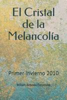 El Cristal de la Melancol?a : Primer Invierno 2010 1980555494 Book Cover