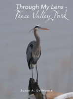 Through My Lens - Peace Valley Park 166577035X Book Cover