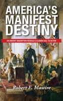 America's Manifest Destiny: An Ancient Inscription Reveals a Clarion Call to Action 1967361290 Book Cover