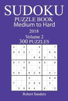 300 Medium to Hard Sudoku Puzzle Book - 2018 1979549516 Book Cover