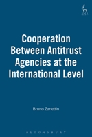 Cooperation Between Antitrust Agencies at the International Level 1841133515 Book Cover