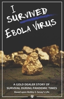 I survived Ebola virus: A gold dealer story of survival during pandemic times. B088LJJPJX Book Cover