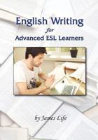 English Writing for Advanced ESL Learners: Black and White Edition 1533005052 Book Cover