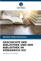 Geschichte Der Bibliothek Und Der Bibliothek Im Königreich XIV (German Edition) 6208151724 Book Cover