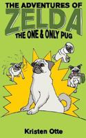 The Adventures of Zelda: The One and Only Pug 1530456622 Book Cover