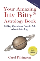 The Amazing Itty Bitty Book of Astrology: 15 Key Questions People Ask About Astrology 1931191557 Book Cover