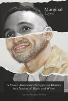Marginal Eyes: A Mixed American's Struggle for Identity in a Nation of Black and White 8985897101 Book Cover