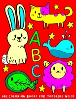 ABC Coloring Books for Toddlers No.70: abc pre k workbook, abc book, abc kids, abc preschool workbook, Alphabet coloring books, Coloring books for kids ages 2-4, Preschool coloring books for 2-4 years 1088846033 Book Cover