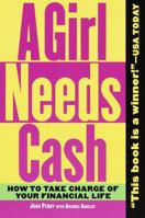 A Girl Needs Cash: How to Take Charge of Your Financial Life 0812928407 Book Cover