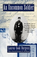 An Uncommon Soldier: The Civil War Letters of Sarah Rosetta Wakeman, alias Pvt. Lyons Wakeman, 153rd Regiment, New York State Volunteers, 1862-1864 0195102436 Book Cover