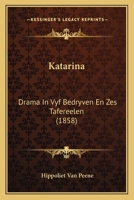 Katarina: Drama In Vyf Bedryven En Zes Tafereelen (1858) 1275736742 Book Cover