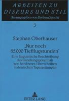«Nur Noch 65.000 Tiefflugstunden»: Eine Linguistische Beschreibung Des Handlungspotentials Von Hard News-Ueberschriften in Deutschen Tageszeitungen 3631452322 Book Cover