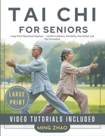 TAI CHI FOR SENIORS: Large Print Illustrated Beginner’s Guide to Balance, Flexibility, Pain Relief, and Fall Prevention B0FR8CYN7H Book Cover