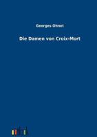 Les Dames de Croix-Mort: Les Batailles de La Vie 2011948177 Book Cover