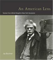 An American Lens: Scenes from Alfred Stieglitz's New York Secession 0262025809 Book Cover