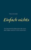 Einfach nichts: Ein Geschenk für Menschen die schon alles haben und sich nichts wünschen. 3746027721 Book Cover