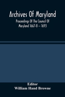 Archives Of Maryland; Proceedings Of The Council Of Maryland 1667-8 -- 1693 9354485863 Book Cover