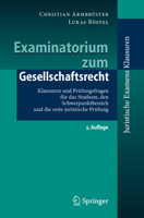Examinatorium zum Gesellschaftsrecht: Klausuren und Prüfungsfragen für das Studium, den Schwerpunktbereich und die erste juristische Prüfung (Juristische ExamensKlausuren) 3662674777 Book Cover