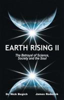 Earth Rising II: The Betrayal of Science, Society and the Soul 1890693448 Book Cover