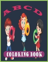 A B C D COLORING BOOK: Fun Coloring Books for Kids Ages 2, 3, 4 & 5 - Activity Book Teaches ABC, Letter & Words for Prep Success B08XR37Z5T Book Cover