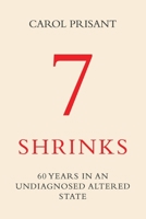 7 Shrinks: 60 Years in an Undiagnosed Altered State 195194335X Book Cover