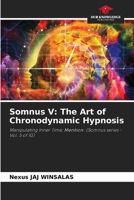 Somnus V: The Art of Chronodynamic Hypnosis 6208605652 Book Cover