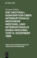 Die Uncitral-Konvention Uber Internationale Gezogene Wechsel Und Internationale Eigen-Wechsel Vom 9. Dezember 1988 3110134829 Book Cover