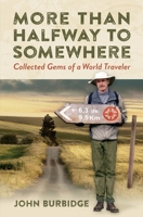 More Than Halfway to Somewhere: Collected Gems of a World Traveler 0578698145 Book Cover