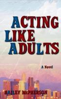 Acting Like Adults 1984019910 Book Cover