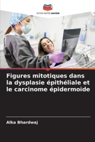 Figures mitotiques dans la dysplasie épithéliale et le carcinome épidermoïde (French Edition) 6208281059 Book Cover