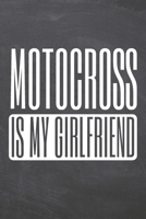 Motocross is my Girlfriend: Motocross Notebook, Planner or Journal - Size 6 x 9 - 110 Dot Grid Pages - Office Equipment, Supplies, Gear - Funny Motocross Gift Idea for Christmas or Birthday 1673411800 Book Cover