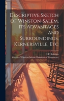 Descriptive Sketch of Winston-Salem, its Advantages and Surroundings, Kernersville, Etc 1020752572 Book Cover