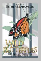 Wild Butterflies: Feelings of Ambrosia or Bitter Truth 1499022964 Book Cover
