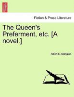 The Queen's Preferment, etc. [A novel.] 1241363862 Book Cover
