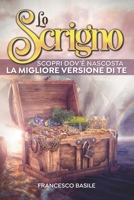 Lo Scrigno: Scopri dov'è nascosta La Migliore Versione di Te B08CWM8SSZ Book Cover