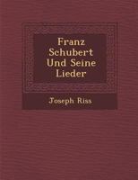 Franz Schubert Und Seine Lieder 1286974399 Book Cover