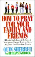 How to Pray for Your Family and Friends 0892836709 Book Cover