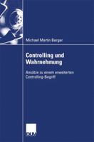 Controlling Und Wahrnehmung: Ansatze Zu Einem Erweiterten Controlling-Begriff 3824407906 Book Cover