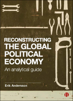 Reconstructing the Global Political Economy: An Analytical Guide 1529200679 Book Cover