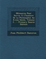 M�moires Pour Servir � l'Histoire de la Philosophie Au Xviiie Si�cle, Volume 2... 0274995611 Book Cover