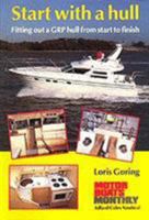 Start With a Hull: Fitting Out a GRP Hull from Start to Finish (Sailmate) 0713635630 Book Cover