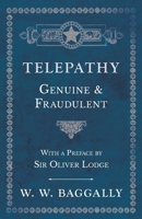 Telepathy - Genuine and Fraudulent - With a Preface by Sir Oliver Lodge 1528709608 Book Cover