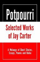 Potpourri, Selected Works of Jay Carter 1401033938 Book Cover