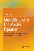 Modelling with the Master Equation: Solution Methods and Applications in Social and Natural Sciences 3319602993 Book Cover