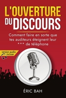 L’Ouverture du Discours: Manuel d’éloquence et de rhétorique pour la prise de parole en public | Exercices pratiques d’art oratoire | Pour leaders, ... 2382530669 Book Cover